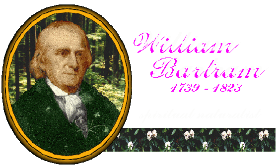 William Bartram<BR>Spiritual Naturalist<BR>1739-1823
